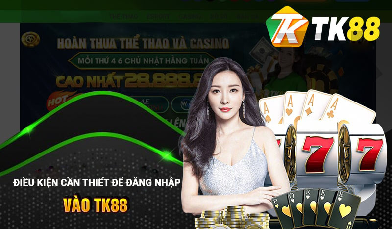 Các điều kiện cần thiết để đăng nhập vào Tk88