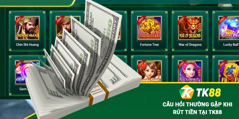 Câu hỏi thường gặp trong giao dịch rút tiền Tk88