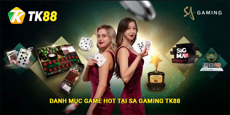 Danh mục game hot tại Sa Gaming Tk88