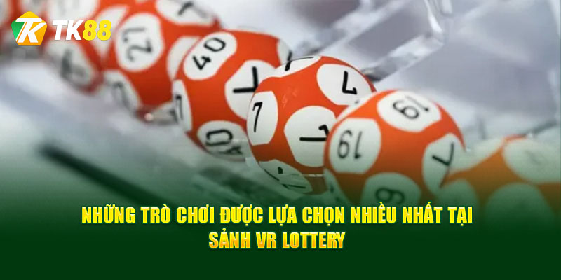 Danh mục trò chơi hot của VR Lottery tại Tk88