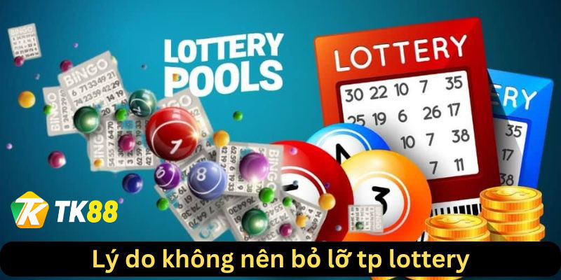 Lý do không nên bỏ qua sảnh cược Tp lottery