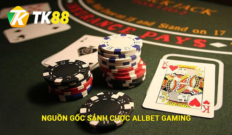 Nguồn gốc sảnh cược Allbet Gaming